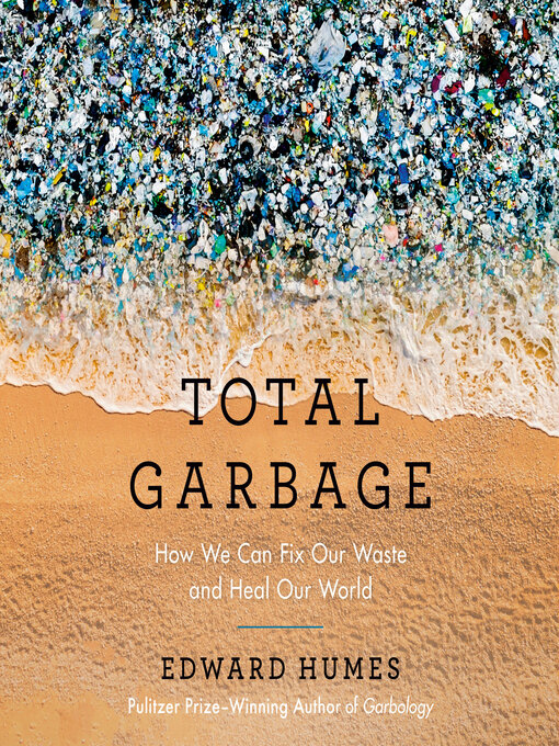 Title details for Total Garbage by Edward Humes - Available